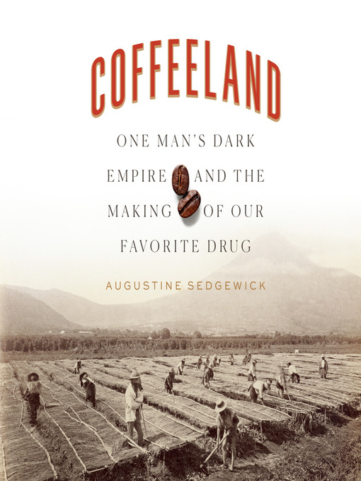 Title details for Coffeeland by Augustine Sedgewick - Wait list